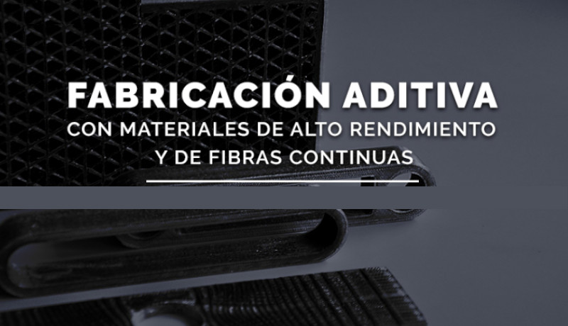 Webinar 3D: Aplicación de Fibras continuas y material de alto rendimiento en de la Fabricación Aditiva